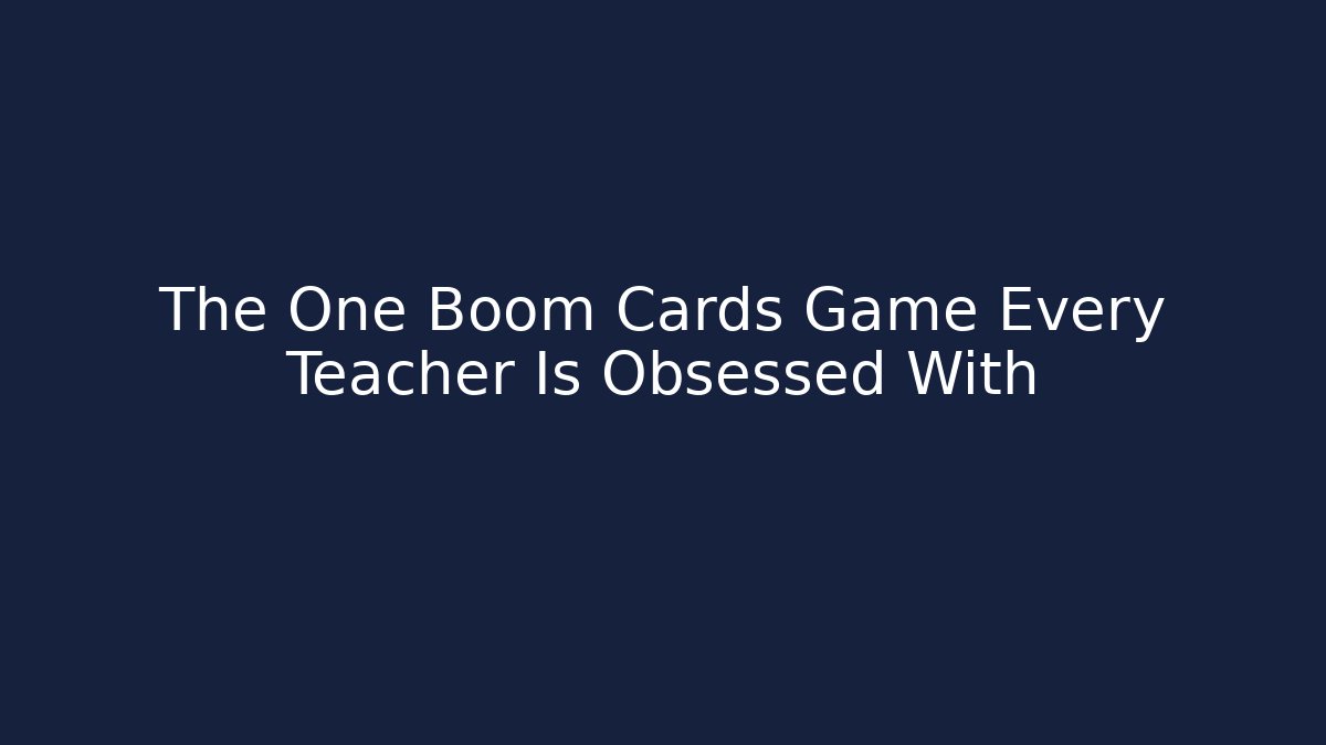 The One Boom Cards Game Every Teacher Is Obsessed With