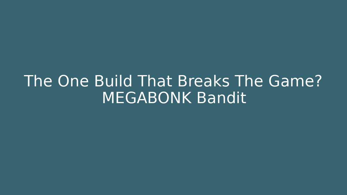 The One Build That Breaks The Game? MEGABONK Bandit
