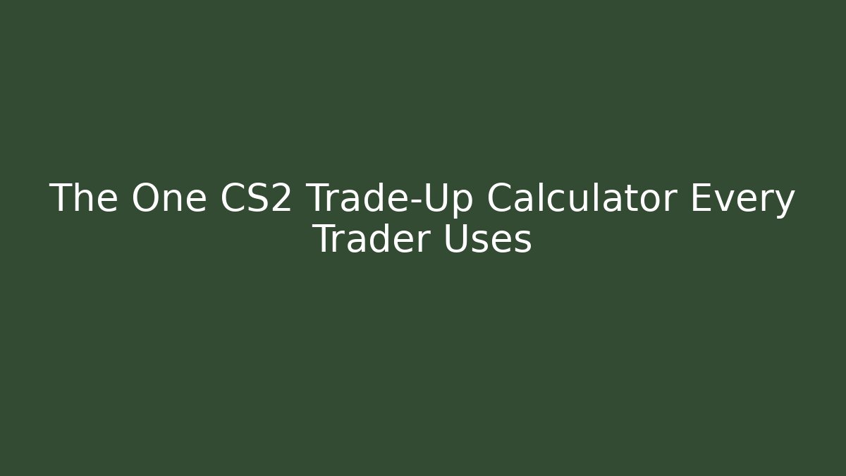 The One CS2 Trade-Up Calculator Every Trader Uses