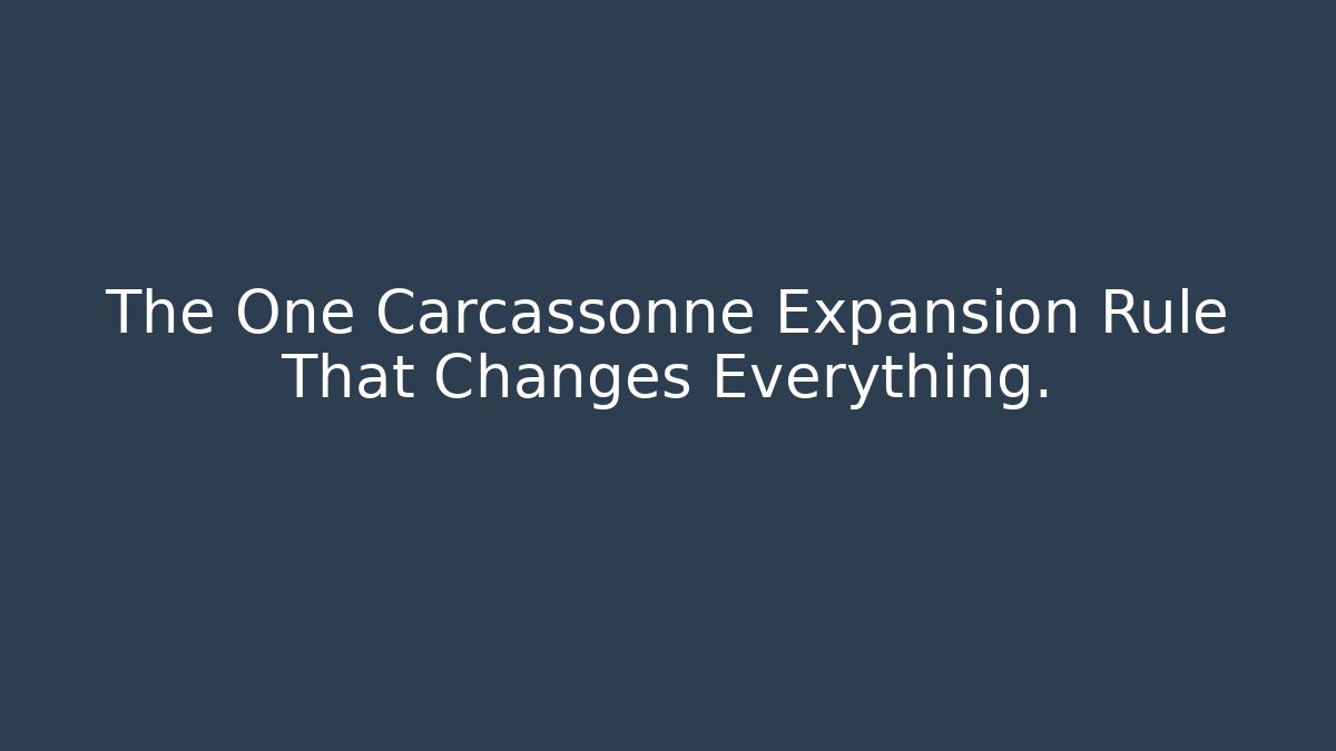 The One Carcassonne Expansion Rule That Changes Everything.