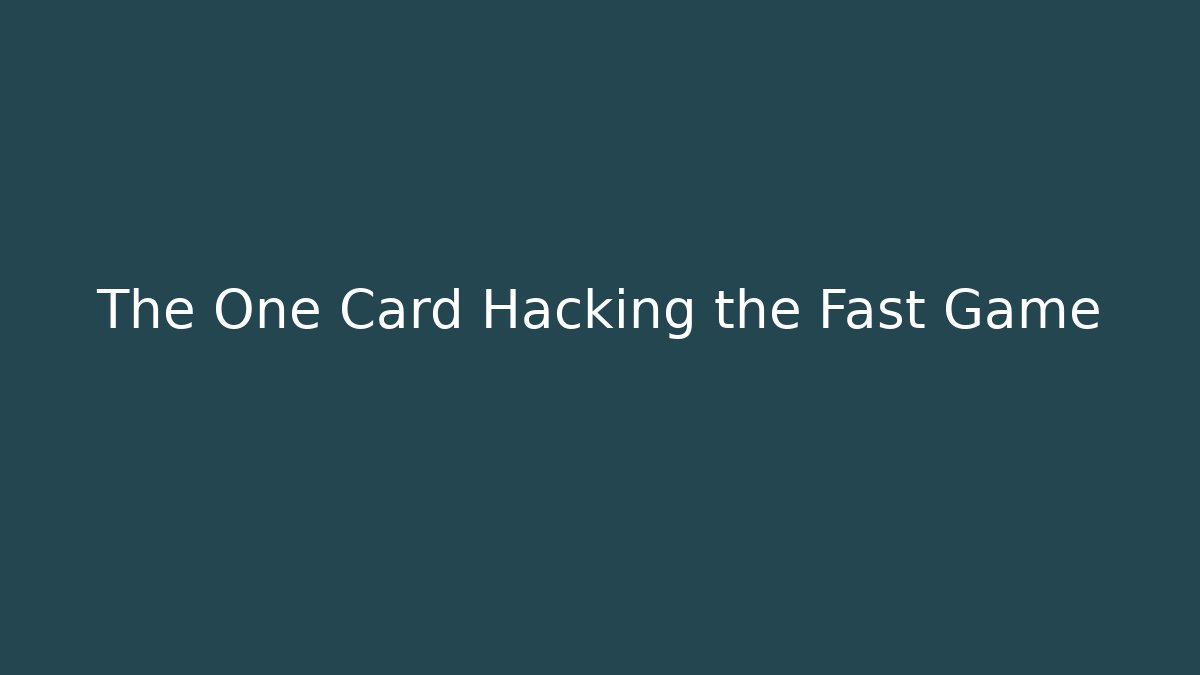 The One Card Hacking the Fast Game - The Family Holidays
