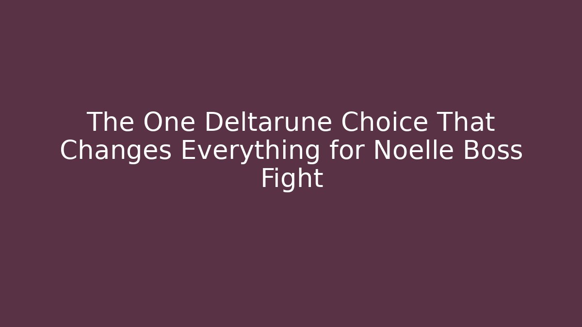 The One Deltarune Choice That Changes Everything for Noelle Boss Fight
