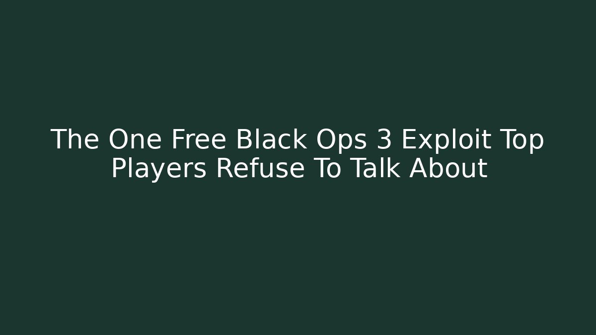 The One Free Black Ops 3 Exploit Top Players Refuse To Talk About