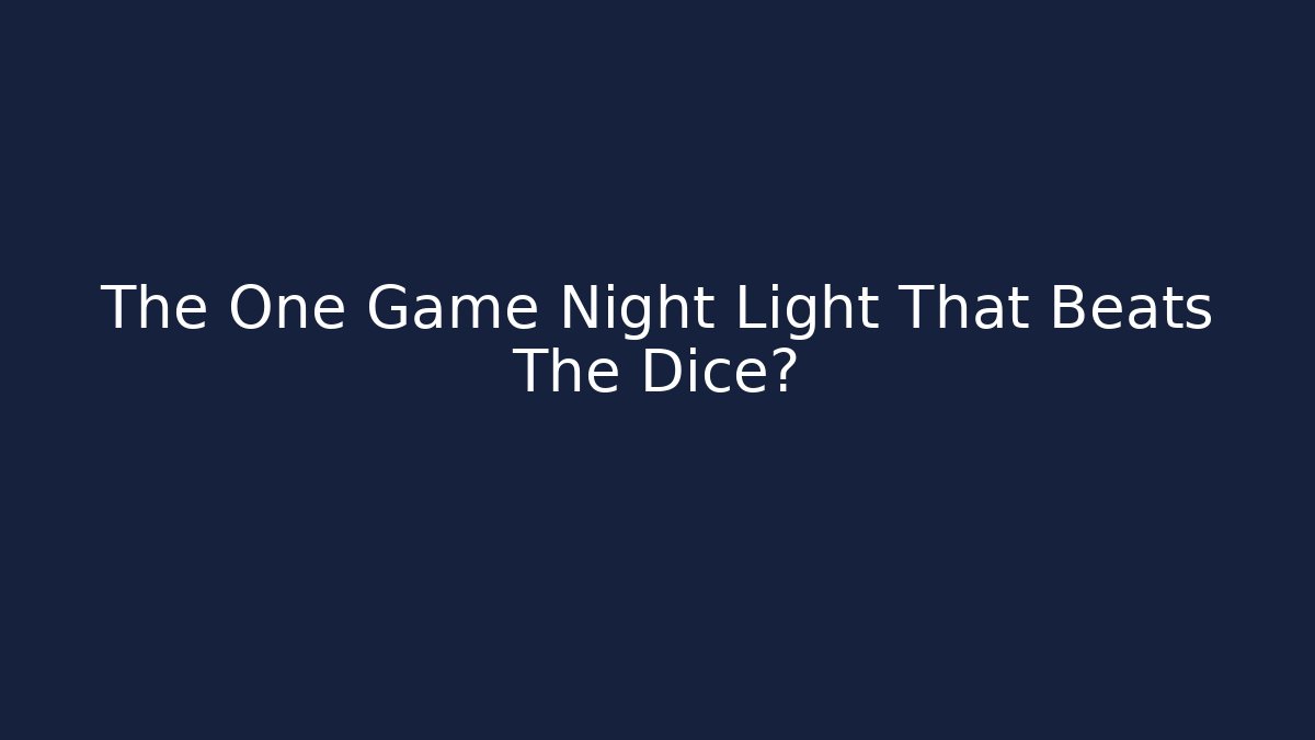 The One Game Night Light That Beats The Dice? - The Family Holidays