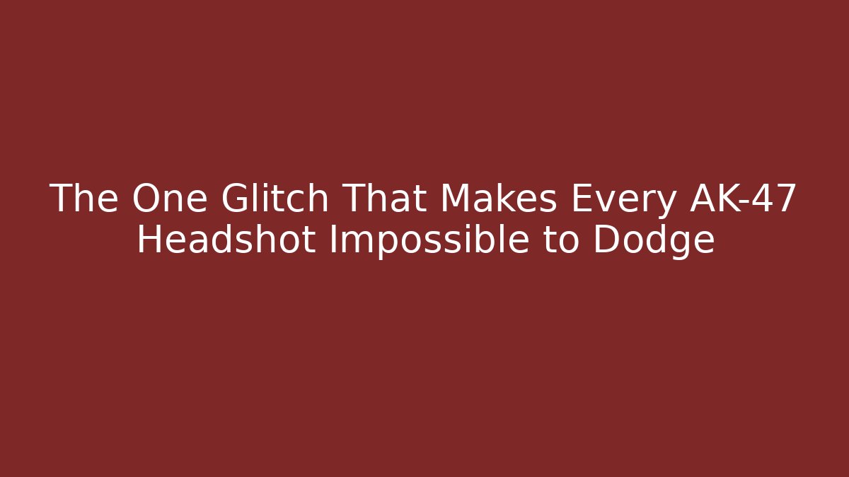 The One Glitch That Makes Every AK-47 Headshot Impossible to Dodge - The Family Holidays