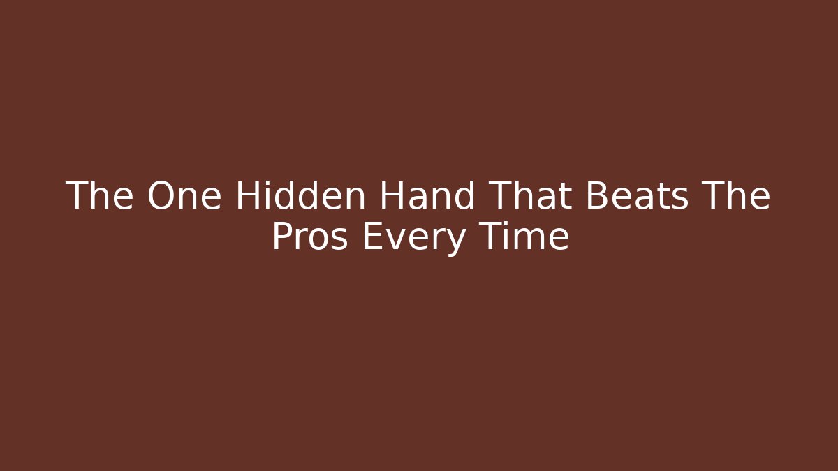 The One Hidden Hand That Beats The Pros Every Time