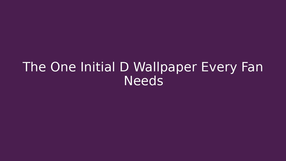The One Initial D Wallpaper Every Fan Needs
