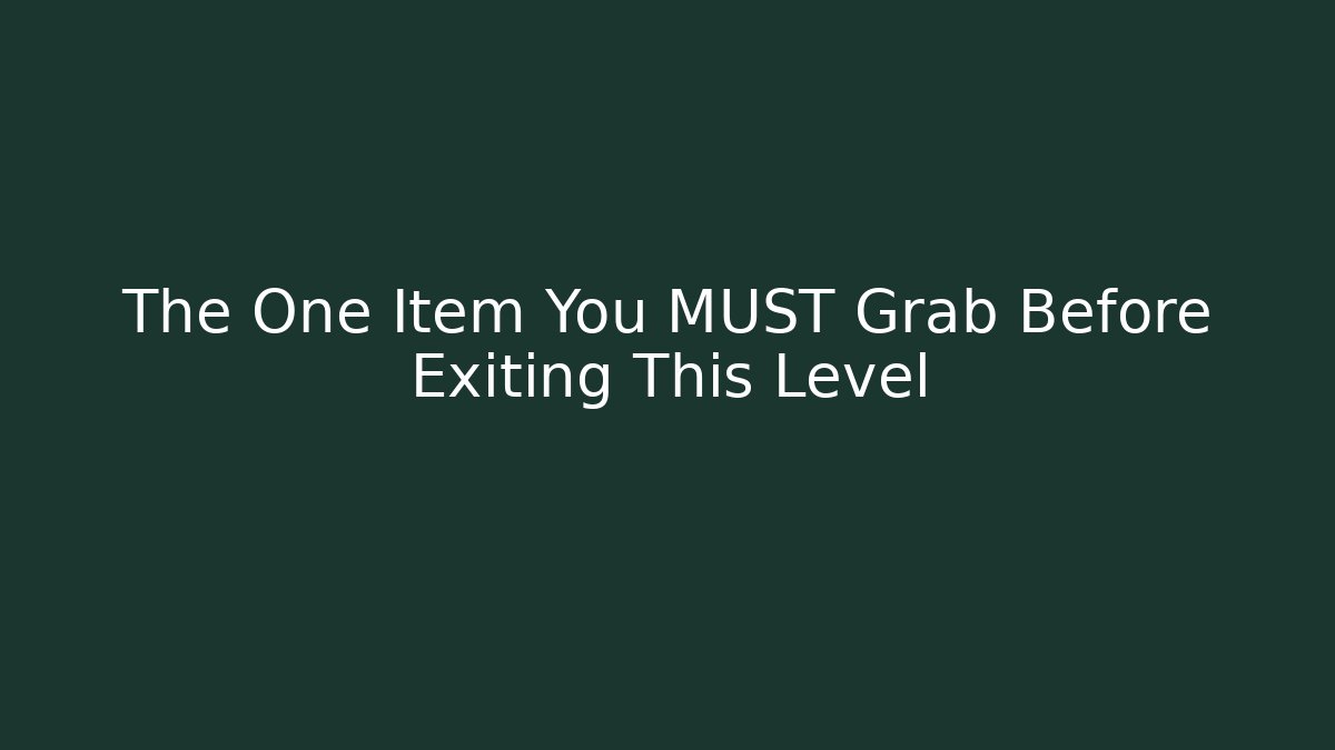 The One Item You MUST Grab Before Exiting This Level - The Family Holidays