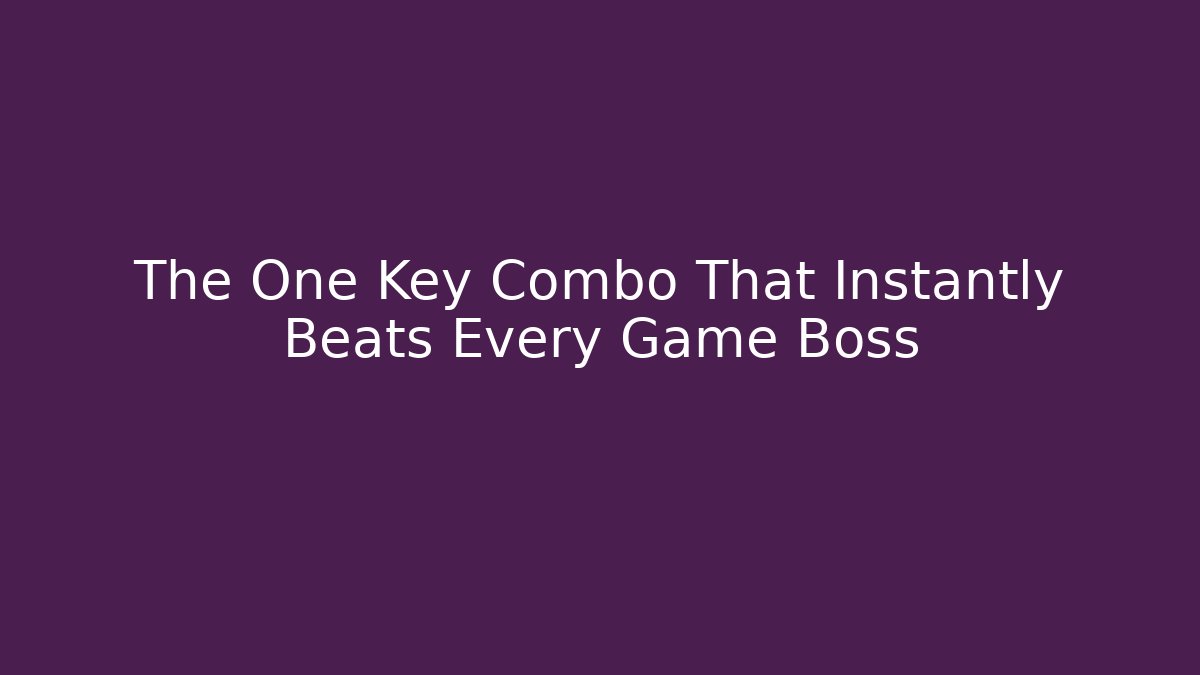 The One Key Combo That Instantly Beats Every Game Boss