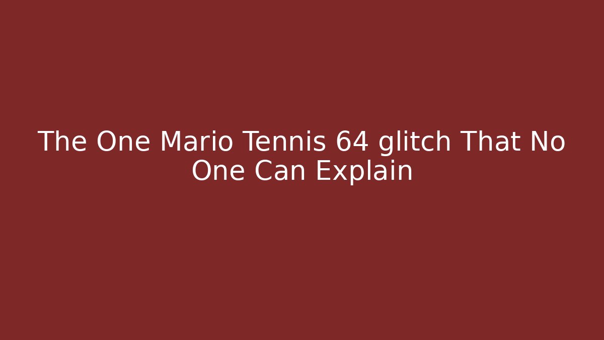 The One Mario Tennis 64 glitch That No One Can Explain