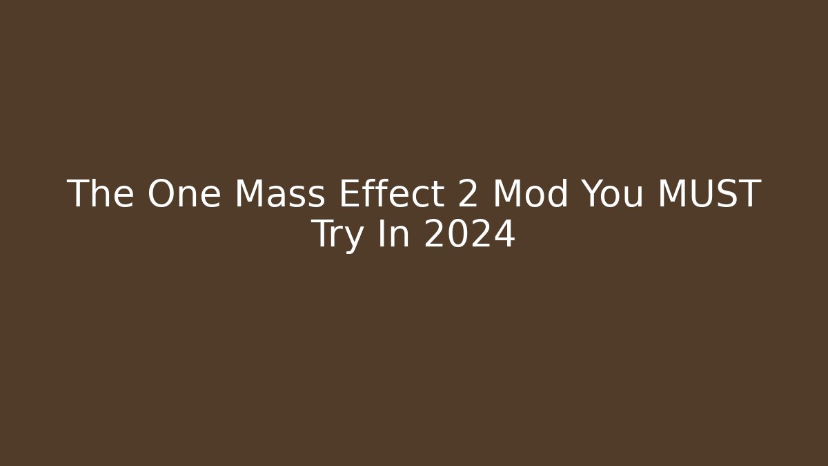 The One Mass Effect 2 Mod You MUST Try In 2024