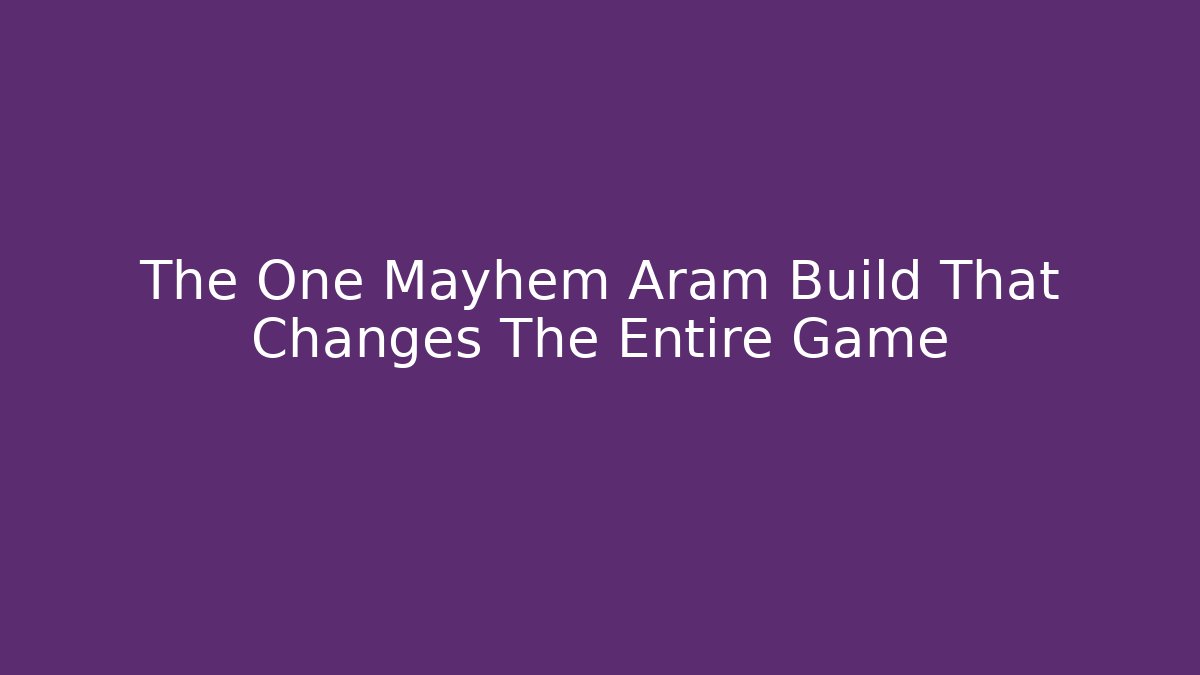 The One Mayhem Aram Build That Changes The Entire Game - The Family Holidays