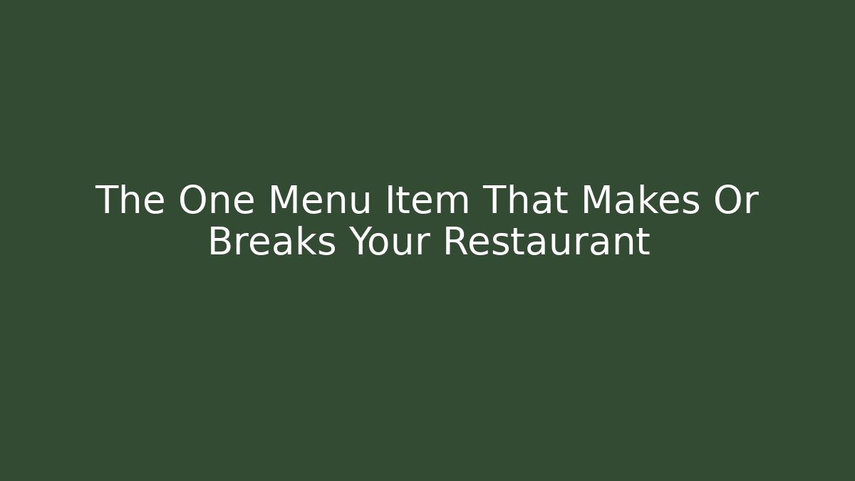 The One Menu Item That Makes Or Breaks Your Restaurant