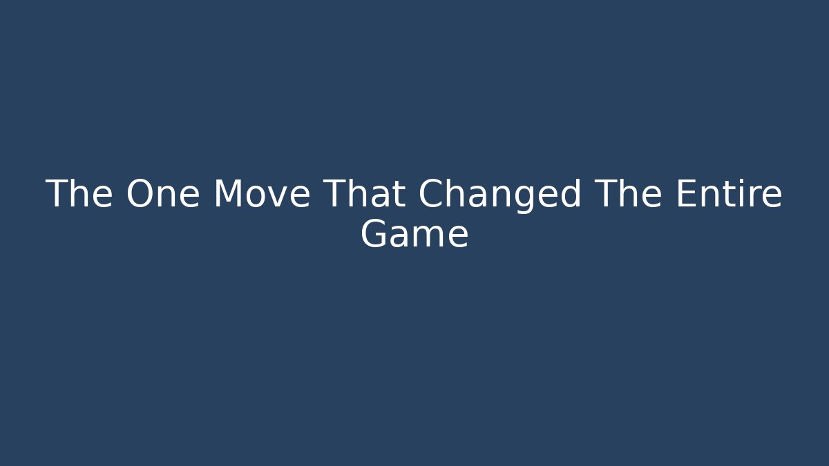 The One Move That Changed The Entire Game