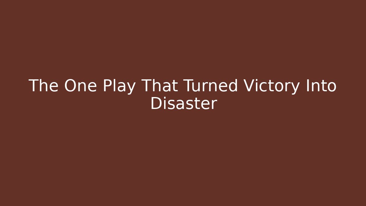 The One Play That Turned Victory Into Disaster