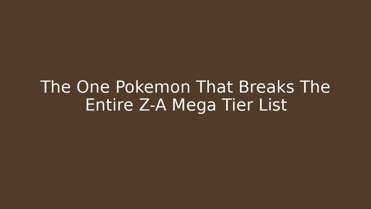 The One Pokemon That Breaks The Entire Z-A Mega Tier List