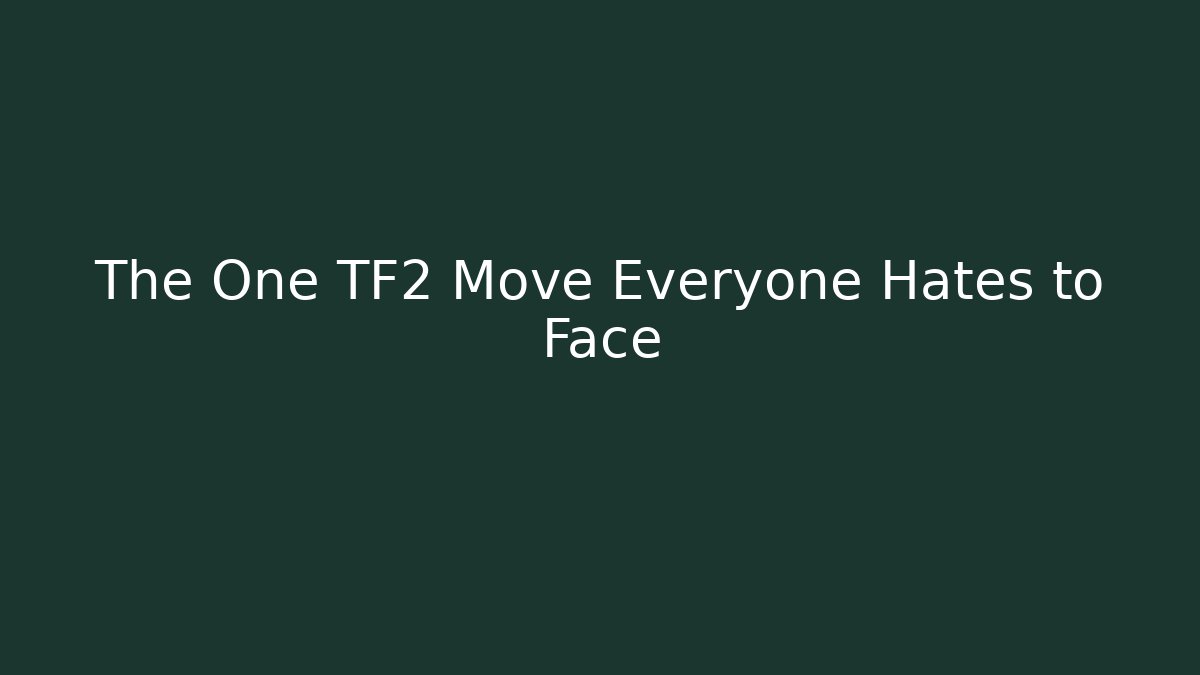 The One TF2 Move Everyone Hates to Face