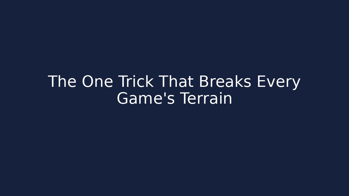The One Trick That Breaks Every Game's Terrain