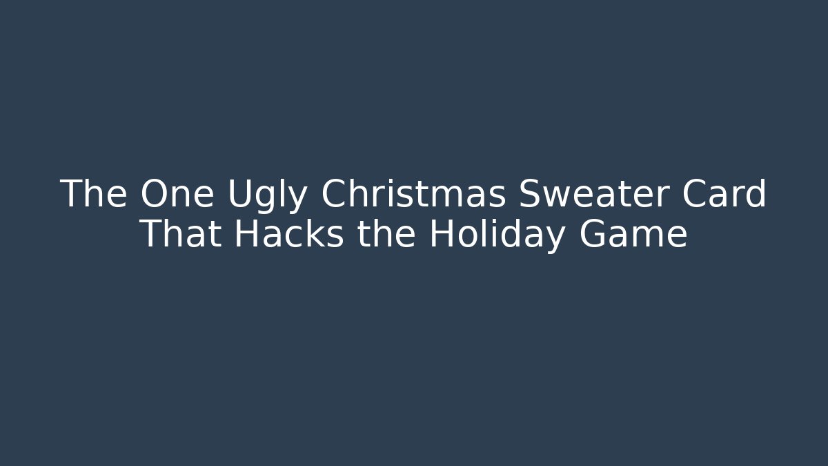 The One Ugly Christmas Sweater Card That Hacks the Holiday Game