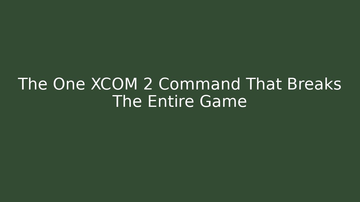 The One XCOM 2 Command That Breaks The Entire Game - The Family Holidays