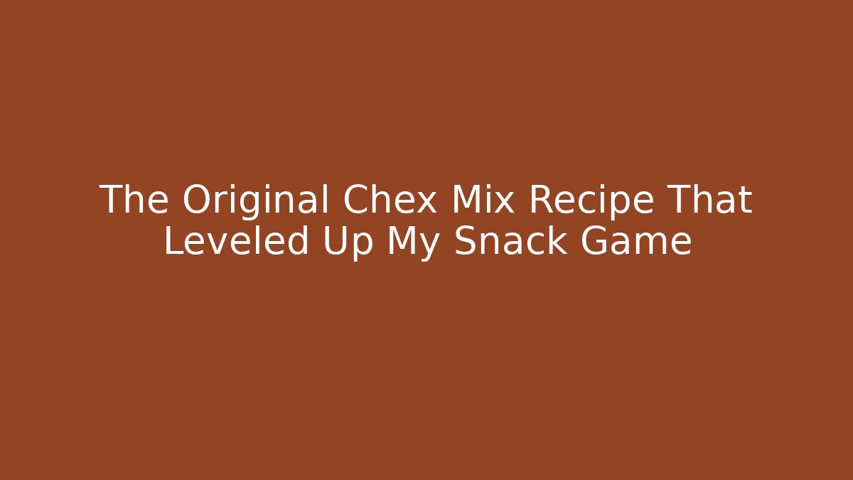 The Original Chex Mix Recipe That Leveled Up My Snack Game