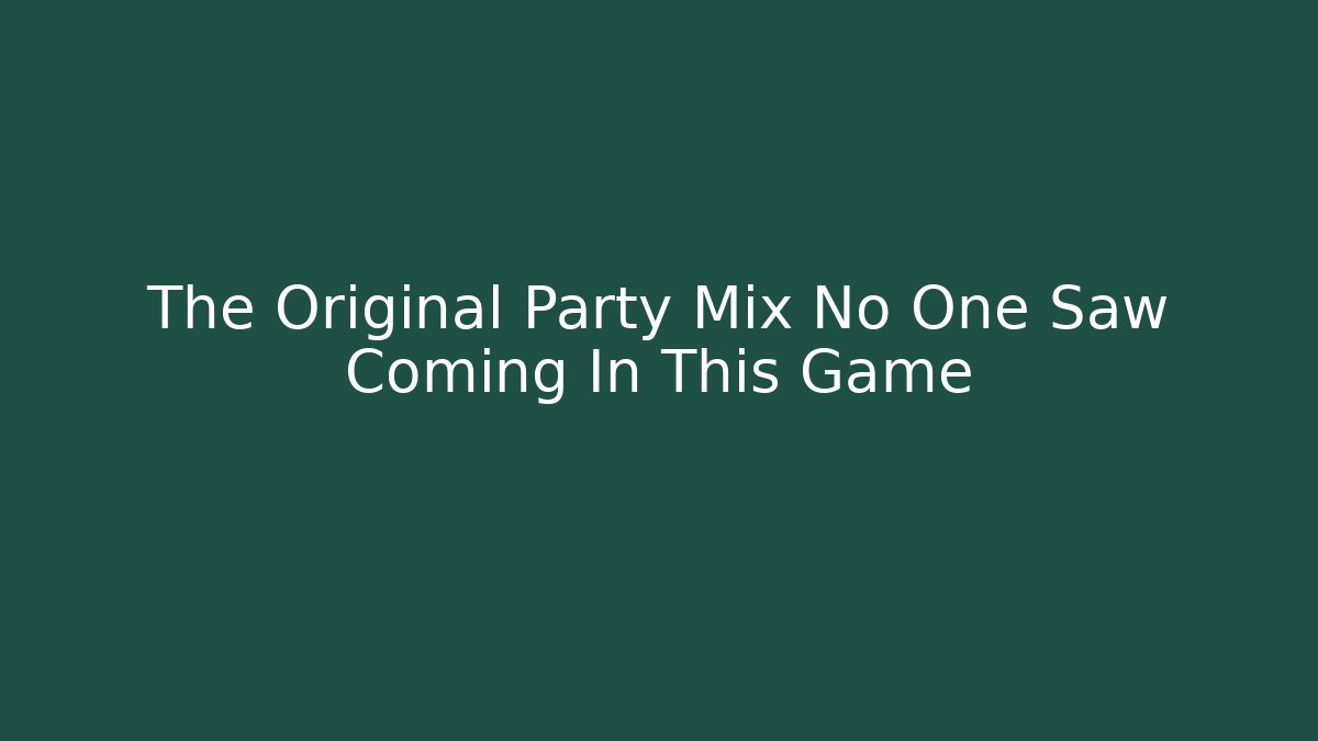 The Original Party Mix No One Saw Coming In This Game