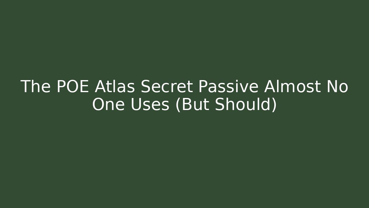 The POE Atlas Secret Passive Almost No One Uses (But Should)