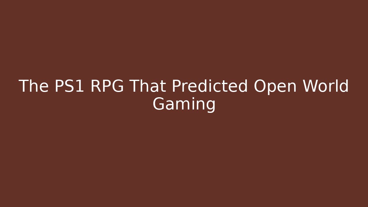 The PS1 RPG That Predicted Open World Gaming - The Family Holidays