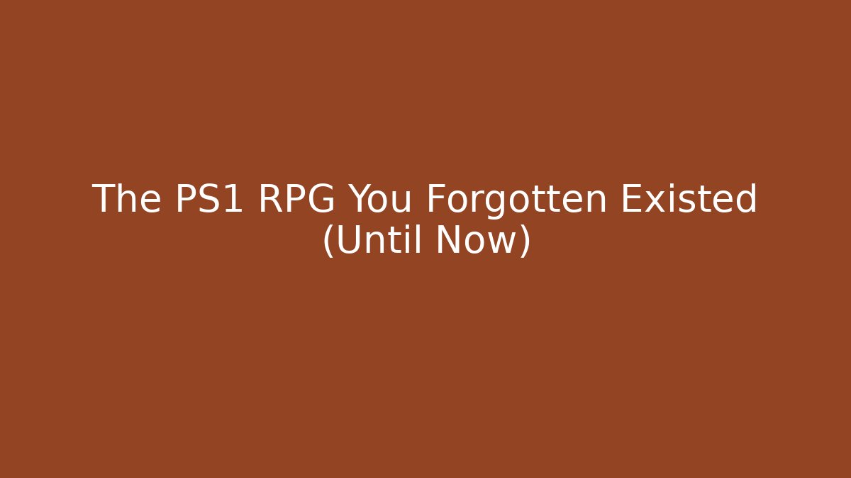 The PS1 RPG You Forgotten Existed (Until Now) - The Family Holidays
