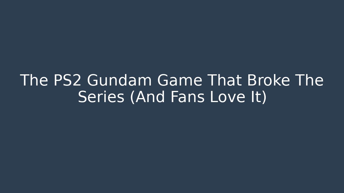 The PS2 Gundam Game That Broke The Series (And Fans Love It)