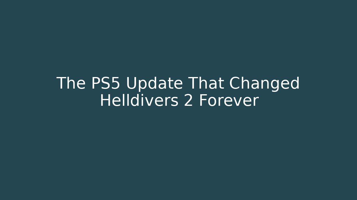 The PS5 Update That Changed Helldivers 2 Forever