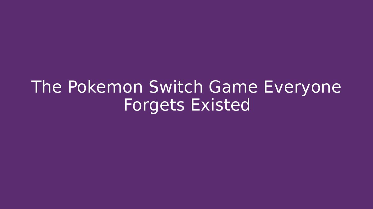 The Pokémon Switch Game Everyone Forgets Existed