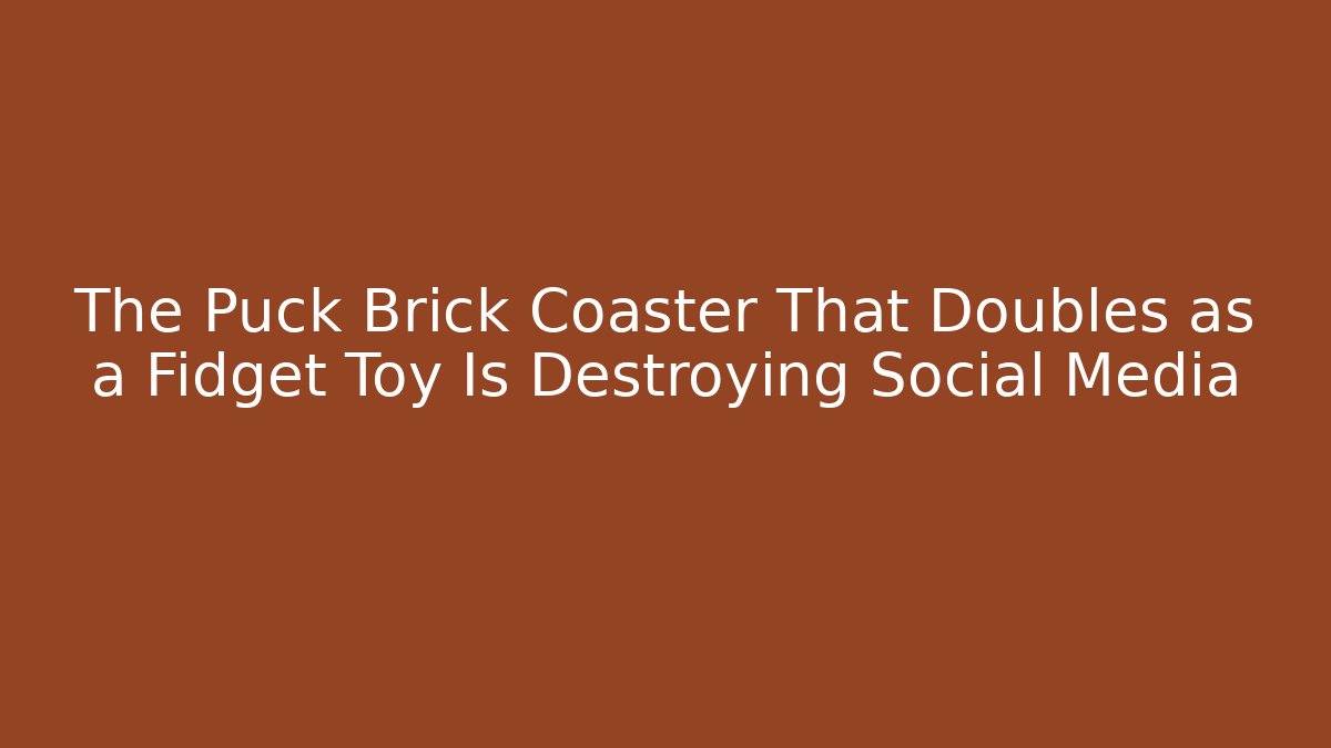 The Puck Brick Coaster That Doubles as a Fidget Toy Is Destroying Social Media