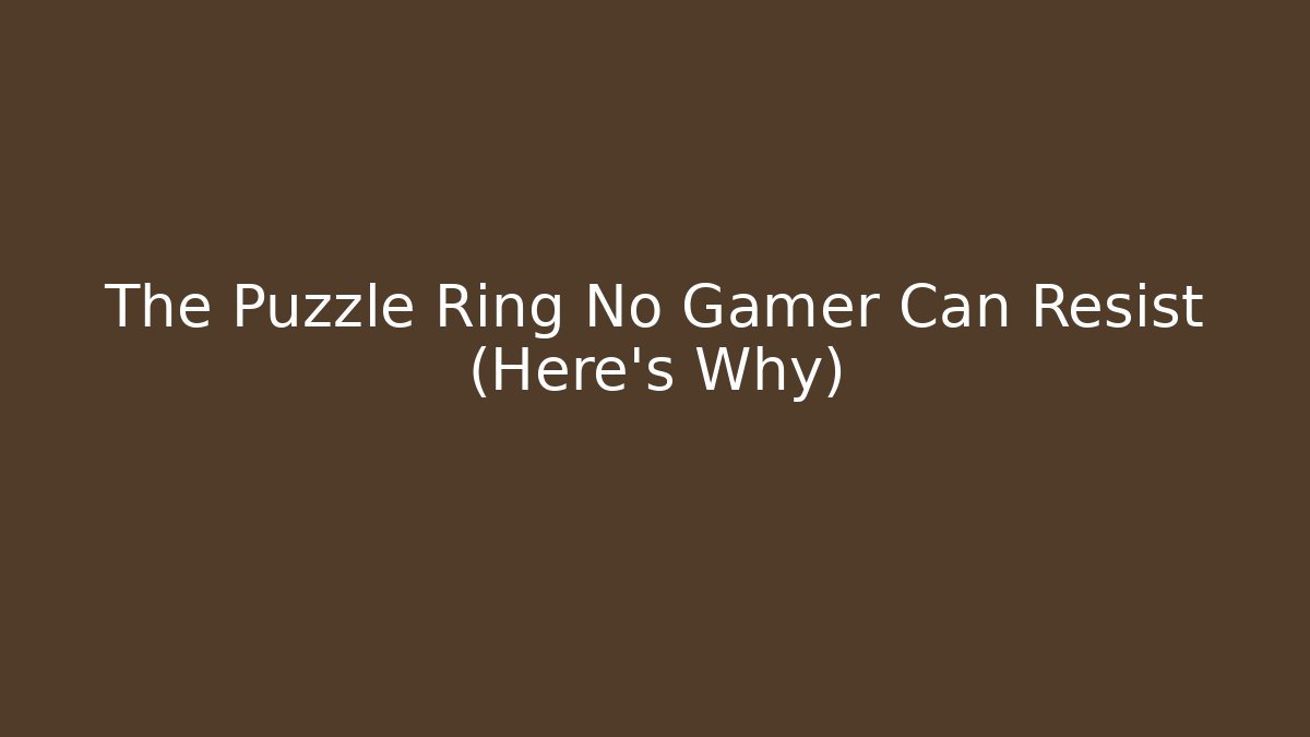 The Puzzle Ring No Gamer Can Resist (Here's Why)