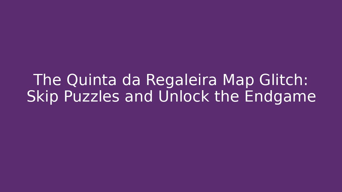 The Quinta da Regaleira Map Glitch: Skip Puzzles and Unlock the Endgame