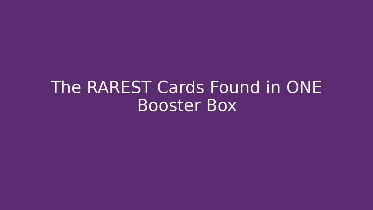 The RAREST Cards Found in ONE Booster Box
