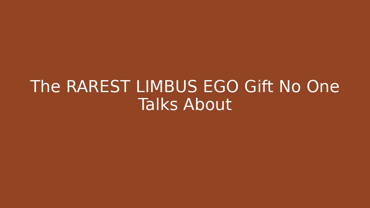 The RAREST LIMBUS EGO Gift No One Talks About
