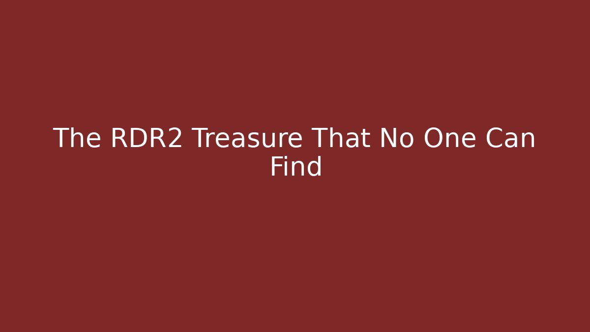 The RDR2 Treasure That No One Can Find
