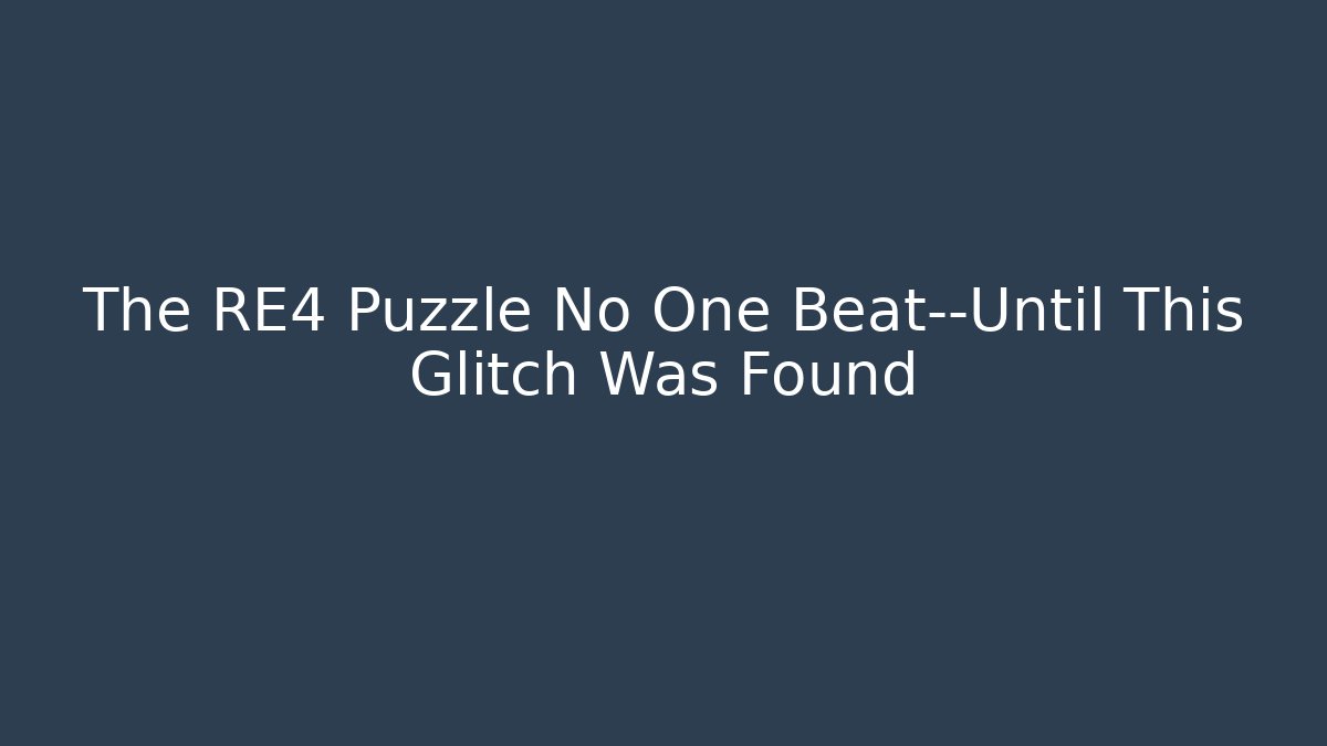 The RE4 Puzzle No One Beat—Until This Glitch Was Found - The Family Holidays