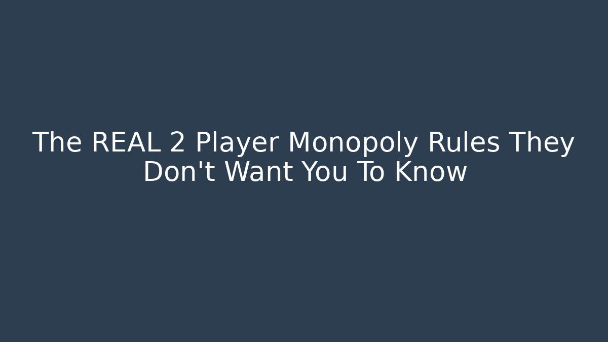 The REAL 2 Player Monopoly Rules They Don't Want You To Know