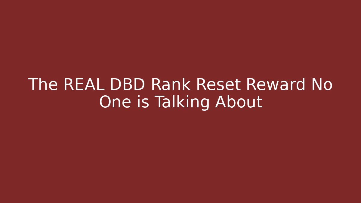 The REAL DBD Rank Reset Reward No One is Talking About