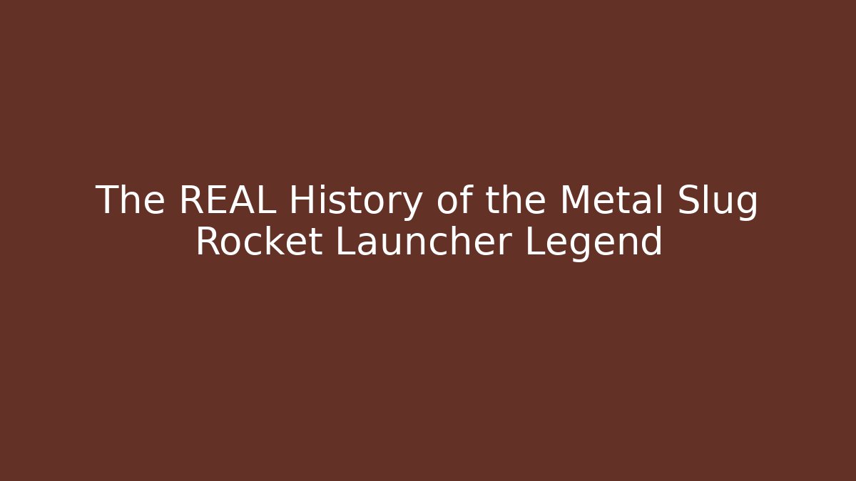The REAL History of the Metal Slug Rocket Launcher Legend