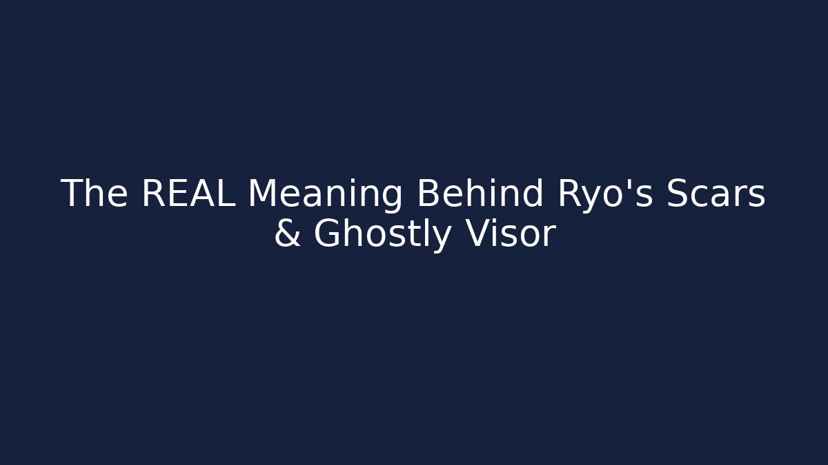 The REAL Meaning Behind Ryo's Scars & Ghostly Visor - The Family Holidays