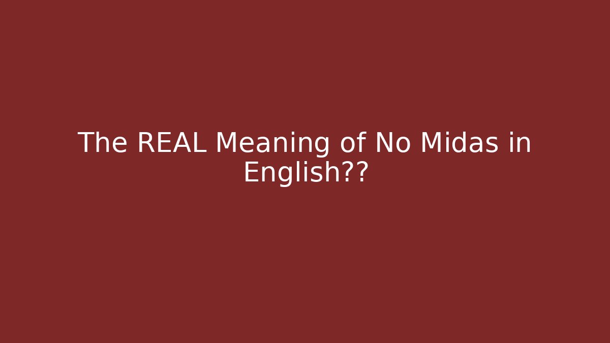 The REAL Meaning of No Midas in English解码
