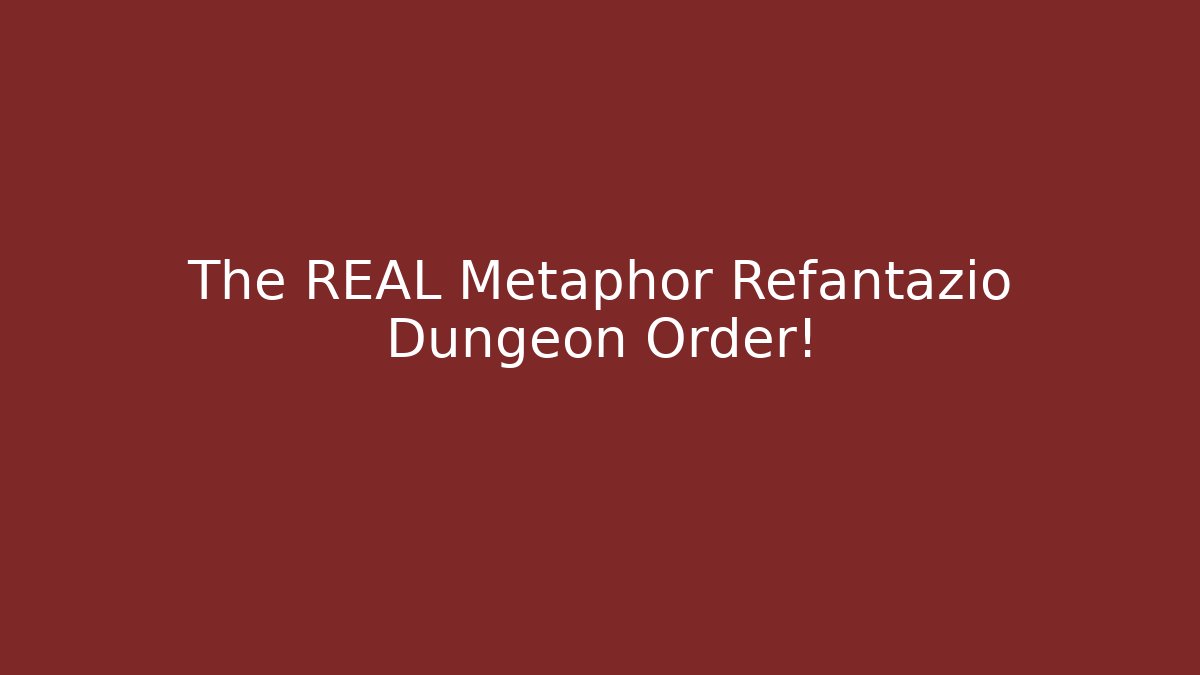 The REAL Metaphor Refantazio Dungeon Order!
