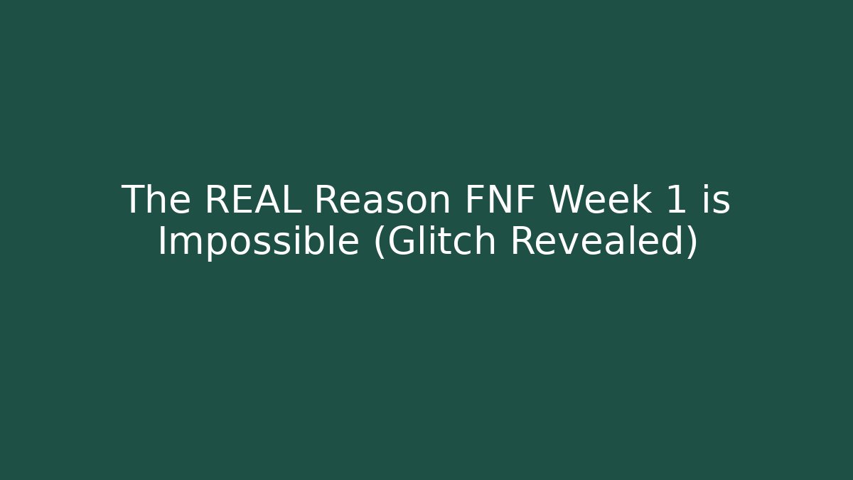 The REAL Reason FNF Week 1 is Impossible (Glitch Revealed)