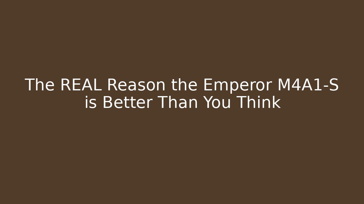 The REAL Reason the Emperor M4A1-S is Better Than You Think