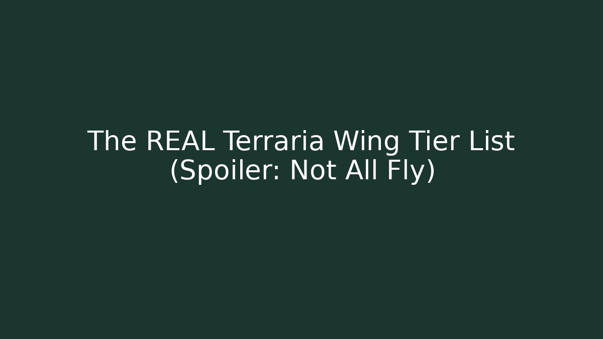The REAL Terraria Wing Tier List (Spoiler: Not All Fly)