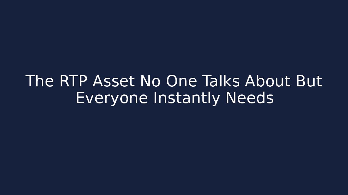 The RTP Asset No One Talks About But Everyone Instantly Needs