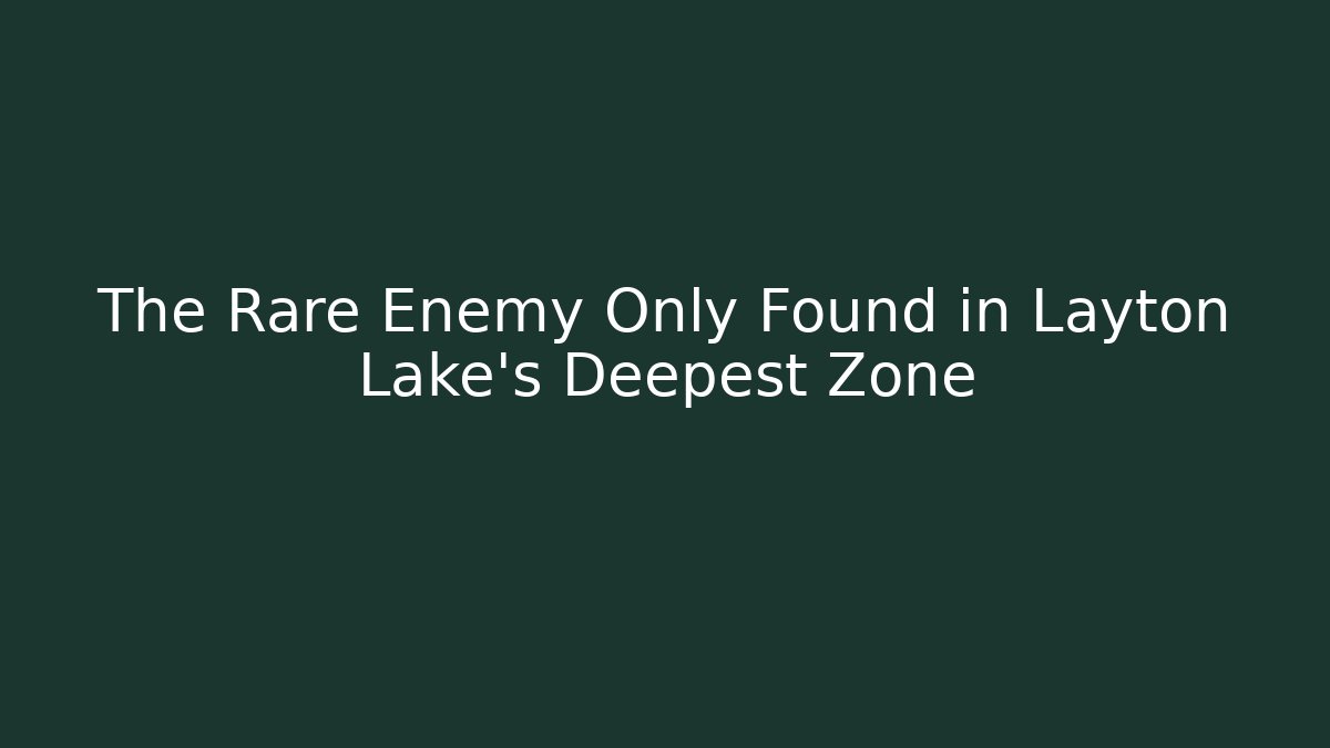 The Rare Enemy Only Found in Layton Lake’s Deepest Zone